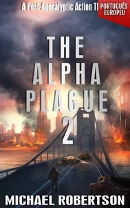 The Alpha Plague 2 (EDIÇÃO EM PORTUGUÊS EUROPEU)
