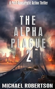  Michael Robertson - The Alpha Plague 2 - The Alpha Plague, #2.