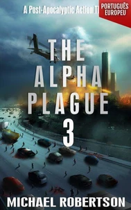 The Alpha Plague 3 (EDIÇÃO EM PORTUGUÊS EUROPEU)