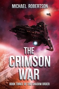  Michael Robertson - The Crimson War - The Shadow Order, #3.