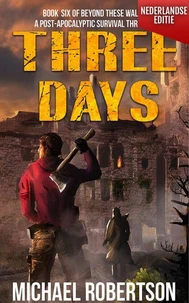 Three Days (Nederlandse editie) - A Post-Apocalyptic Survival Thriller