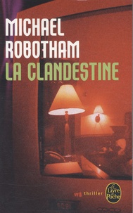 Michael Robotham - La Clandestine.