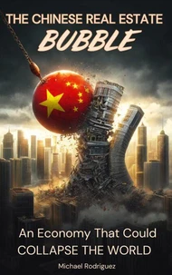 The Chinese Real Estate Bubble: An Economy That Could Collapse the World