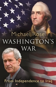 Michael Rose - Washington's War - From Independence To Iraq.