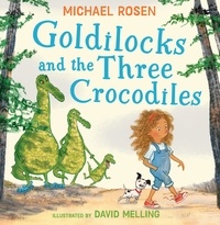 Michael Rosen et David Melling - Goldilocks and the Three Crocodiles.