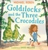 Michael Rosen et David Melling - Goldilocks and the Three Crocodiles.