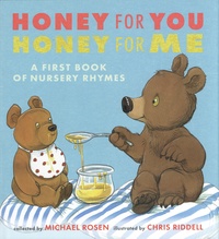 Michael Rosen et Chris Riddell - Honey for You, Honey for Me - A First Book of Nursery Rhymes.