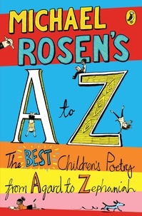Michael Rosen - Michael Rosen's A-Z - The best children's poetry from Agard to Zephaniah.