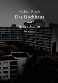 Michael Rusch - Das Hochhaus Band 1 - In den Stollen.
