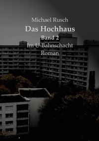 Michael Rusch - Das Hochhaus - Band 2, Im U-Bahnschacht.