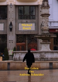 Michael Rusch - Das Leben des Andreas Schneider.