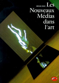 Michael Rush - Les Nouveaux Medias Dans L'Art.