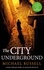 The City Underground. a gripping historical thriller