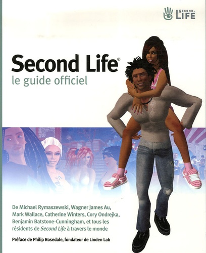 Michael Rymaszewski et Mark Wallace - Second Life - Le guide officiel. 1 Cédérom