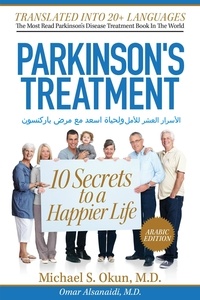  Michael S. Okun M.D. - Parkinson's Treatment: Arabic Edition: 10 Secrets to a Happier Life: الأسرار العشر للأمل ولحياة اسعد مع مرض باركنسون.