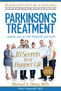 Parkinson's Treatment: Arabic Edition: 10 Secrets to a Happier Life: الأسرار العشر للأمل ولحياة اسعد مع مرض باركنسون
