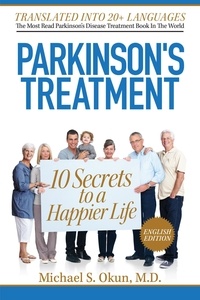 Michael S. Okun M.D. - Parkinson's Treatment English Edition: 10 Secrets to a Happier Life.