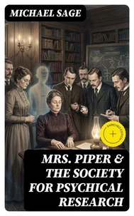 Mrs. Piper &amp; the Society for Psychical Research