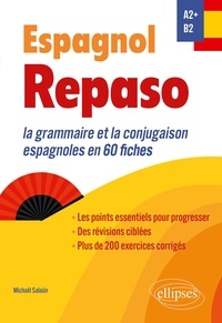 Michaël Salaün - Espagnol Repaso A2+/B2 - La grammaire et la conjugaison espagnoles en 60 fiches.