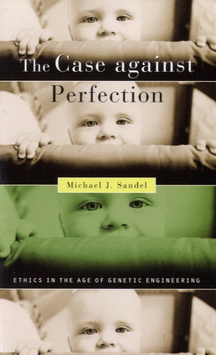 Michael Sandel - The Case against Perfection.