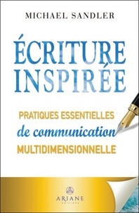 Michael Sandler - Ecriture inspirée - Pratiques essentielles de communication multidimensionnelle.