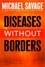 Diseases without Borders. Boosting Your Immunity Against Infectious Diseases from the Flu and Measles to Tuberculosis