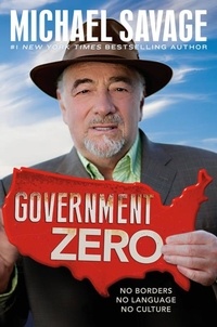 Michael Savage - Government Zero - No Borders, No Language, No Culture.