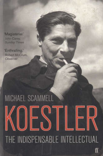 Michael Scammell - Koestler - The Indispensable Intellectual.