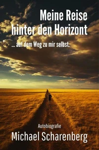 Meine Reise hinter den Horizont ... auf dem Weg zu mir selbst