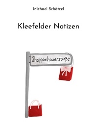 Michael Schätzel et Dörte Schätzel - Kleefelder Notizen - Illustrierte Gesamtausgabe mit Zeichnungen von Dörte Schätzel.