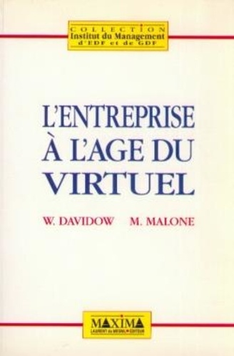 Michael-Schawn Malone et William-H Davidow - L'entreprise à l'âge du virtuel.
