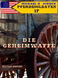 Pferdesoldaten 17 - Die Geheimwaffe