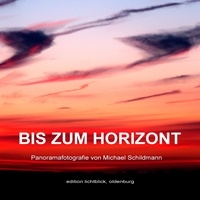 Michael Schildmann - Bis zum Horizont - Panoramafotografie.