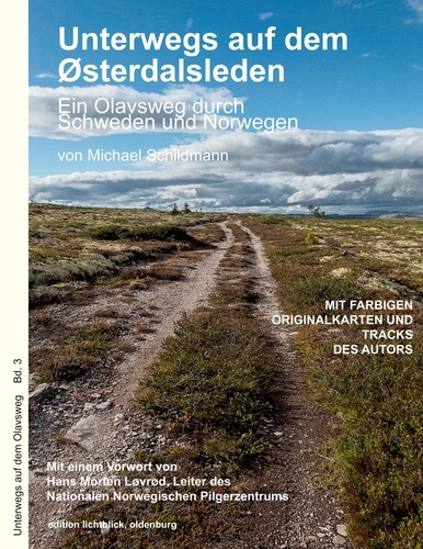 Unterwegs auf dem Østerdalsleden. Ein Olavsweg durch Schweden und Norwegen