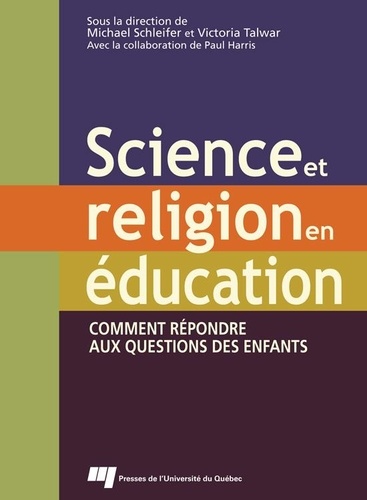 Michael Schleifer et Victoria Talwar - Science et religion en éducation - Comment répondre aux questions des enfants.