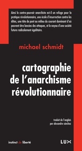 Michael Schmidt et Alexandre Sanchez - Cartographie de l'anarchisme révolutionnaire.