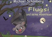 Michael Schönberg - Flugsi, und seine Abenteuer.