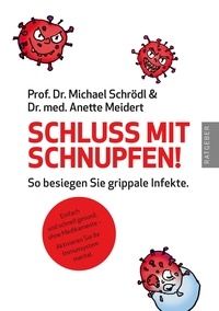 Michael Schrödl et Anette Meidert - Schluss mit Schnupfen! So besiegen Sie grippale Infekte - Einfach und schnell gesund, ohne Medikamente – Aktivieren Sie Ihr Immunsystem mental.