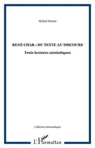 René Char, du texte au discours : trois lectures sémiotiques