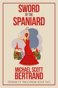  Michael Scott Bertrand - Sword of the Spaniard.