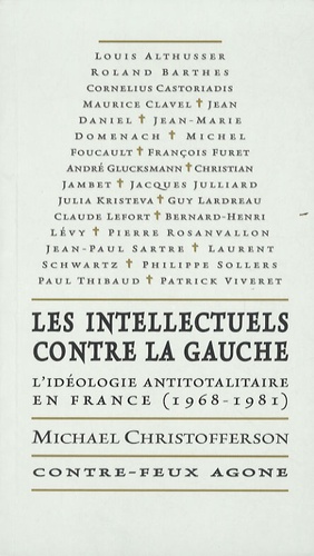 Les intellectuels contre la gauche. L'idéologie antitotalitaire en France (1968-1981)