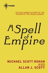 Michael Scott Rohan et Allan J. Scott - A Spell of Empire.