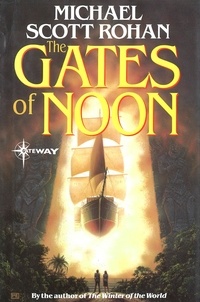Michael Scott Rohan - The Gates of Noon.