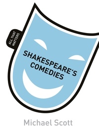 Michael Scott - Shakespeare's Comedies: All That Matters.
