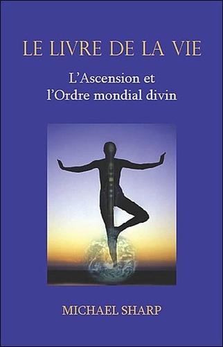 Michael Sharp - Le livre de la vie - L'ascension et l'ordre mondial divin.