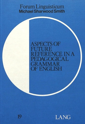 Michael Sharwood smith - Aspects of Future Reference in a Pedagogical Grammar of English.