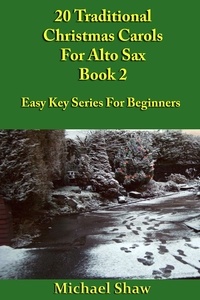  Michael Shaw - 20 Traditional Christmas Carols For Alto Sax - Book 2.