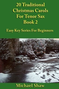  Michael Shaw - 20 Traditional Christmas Carols For Tenor Sax - Book 2.