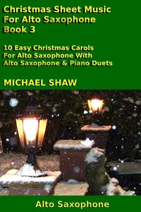 Christmas Sheet Music For Alto Saxophone - Book 3