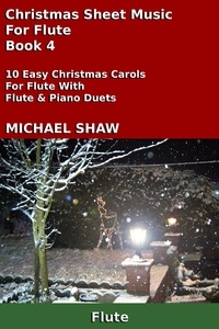  Michael Shaw - Christmas Sheet Music For Flute - Book 4.